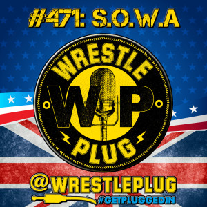 Wrestle Plug 471: State of Wrestling Address (CHECK YOUR BALLS)