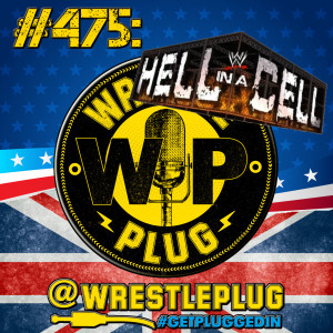Wrestle Plug 475: WWE Hell in a Cell Review