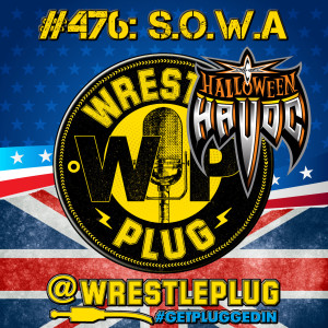 Wrestle Plug 476: State of Wrestling Address (HALLOWEEN HAVOC)