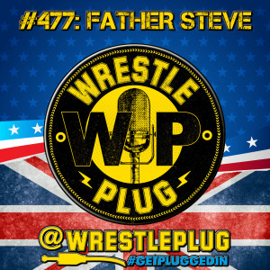 Wrestle Plug 477: Steve Neal Returns