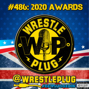 Wrestle Plug #486: 2020 Awards