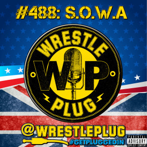 Wrestle Plug #488: State of Wrestling Address (International Woefare!)
