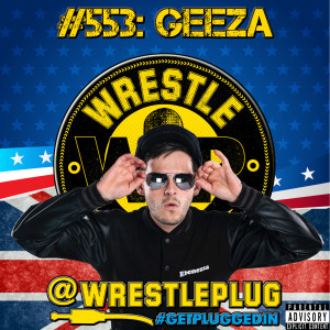 Wrestle Plug #553: Ebeneeza The Geeza RETURNS