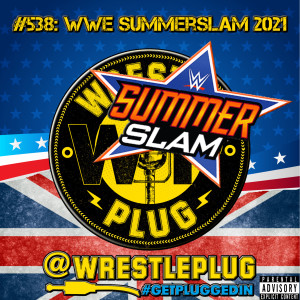Wrestle Plug #538: WWE Summerslam 2021 Review (THE BEAST IS BACK!)