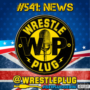 Wrestle Plug #541: State of Wrestling Address (RIP DAFFNEY UNGER)