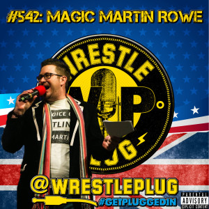 Wrestle Plug #542: ”Magic” Martin Rowe