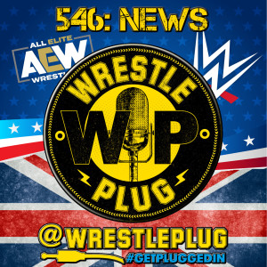 Wrestle Plug #546: State of Wrestling Address (IDIOT TRIBAL FANS)