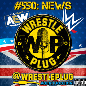 Wrestle Plug #550: State of Wrestling Address (WWE DRAFT Special)