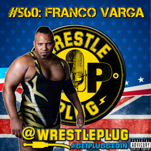 Wrestle Plug #560: Franco Varga