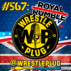 Wrestle Plug #567: WWE Royal Rumble 2022 Review