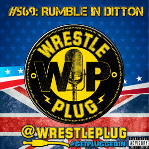 Wrestle Plug #569: Rumble Wrestling in Ditton (SPOILERS)