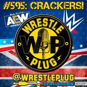 Wrestle Plug #595: State of Wrestling Address (CRACKERS!)