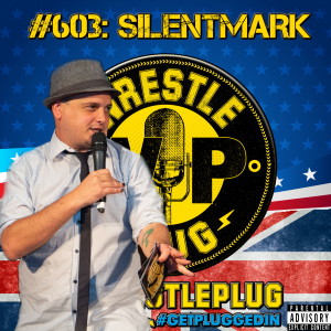 Wrestle Plug #603: SilentMark (Odyssey and Colosseum Pro Wrestling Host)