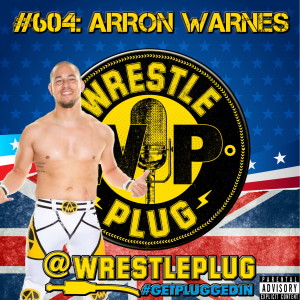 Wrestle Plug #604: Arron Warnes (SOS, WAW, Rumble and more)