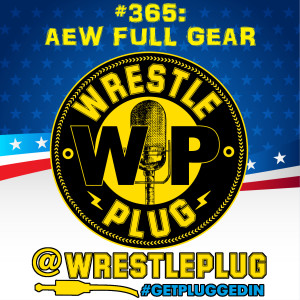 Wrestle Plug 365: AEW Full Gear
