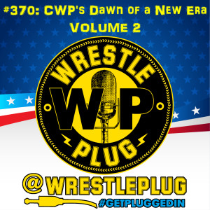 Wrestle Plug 370: CWP Dawn of a New Era, Volume 2