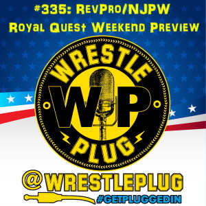 Wrestle Plug 335: RevPro/NJPW Royal Quest Weekend Preview