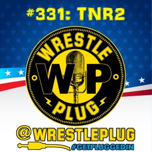 Wrestle Plug 331: Reach Wrestling TNR2