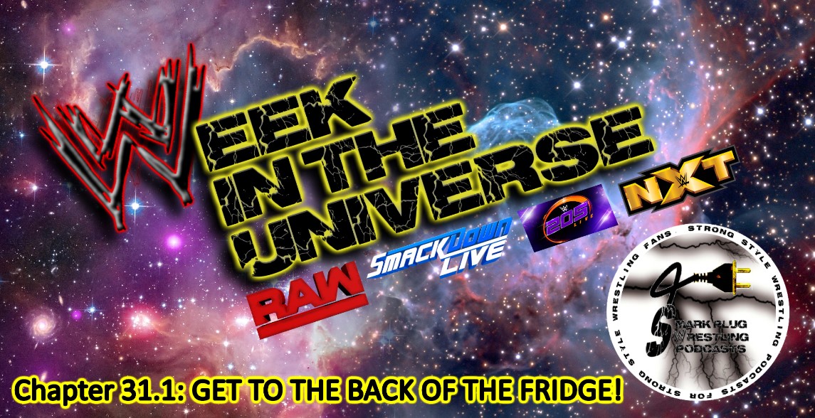 Week in the Universe Podcast Chapter 31.1: GET TO THE BACK OF THE FRIDGE!