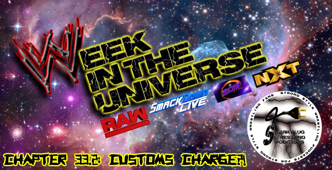 Week in the Universe Podcast Chapter 33.2: CUSTOMS CHARGE?!