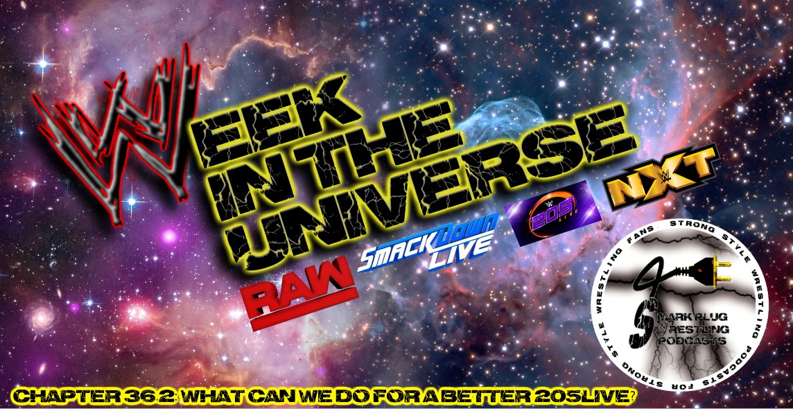 Week in the Universe Podcast Chapter 36.2: What can WE do for a better 205Live?