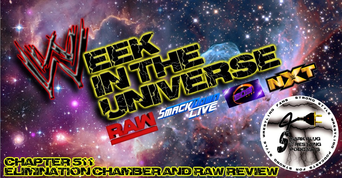 Week in the Universe Podcast Chapter 51.1: Elimination Chamber and Raw Review