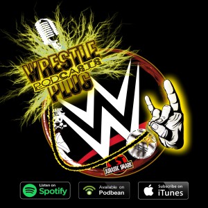 Wrestle Plug 299: Wrestlemania Weekend Review