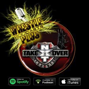 Wrestle Plug 329: NXT Takeover Toronto