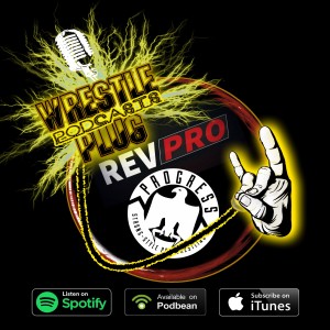 Wrestle Plug 296: RevPro Live at the Cockpit 40 and Progress Wrestling Chapter 87 Review