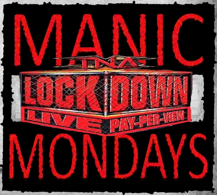 Manic Mondays Podcast Season Two: Episode Three: TNA Lockdown 2007 retrospective