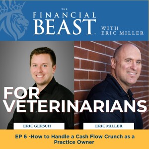 How to Handle a Cash Flow Crunch as a Practice Owner with Host, Eric Miller and Eric Gersch, Financial Advisor.