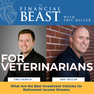 What are the Best Investment Vehicles for Building Retirement Income Streams hosted by Eric Miller with Guest, Eric Gersch, Financial Advisor