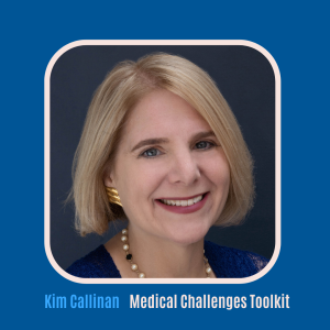 #13 Medical Challenges Toolkit with Kimberly Callinan