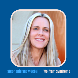 #9 Wolfram Syndrome with Stephanie Gebel Snow