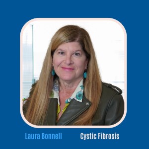 #53 From Journalist to Advocate: Laura Bonnell’s Mission to Support Cystic Fibrosis Families