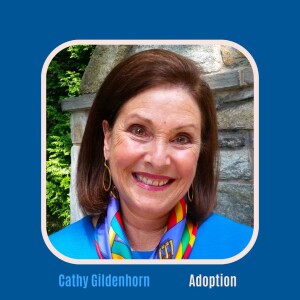 #54 Family Planning Challenges: Cathy Gildenhorn on Miscarriages and The Miracle of Adoption