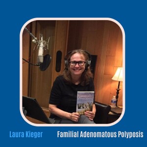 #59 From Diagnosis to Memoir: Laura Kieger’s Mission to Share Her Family’s FAP Story