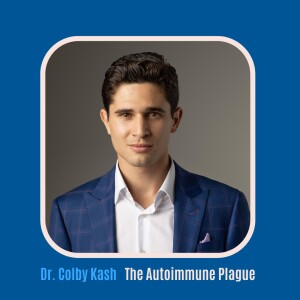 #23 Autoimmune Conditions with Dr. Colby Kash