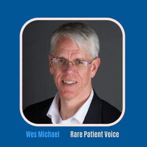 #30 Rare Disease Advocacy with Wes Michael