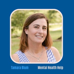 #17 Mental Health Help with Social Worker Tamara Blum
