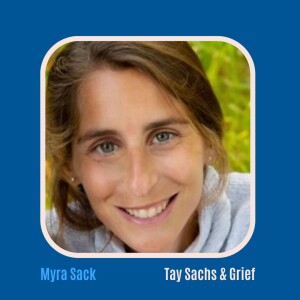 #33 Tay-Sachs and Grief with Myra Sack