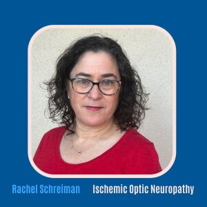 #47 Living with NAION: Rachel Schreiman’s Journey Through Vision Loss and Advocacy