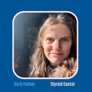 #22 Papillary Thyroid Cancer with Carly Flumer