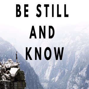 Be still and know - Steve Bell (guest speaker)