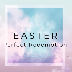 Perfect Redemption (Easter Sunday) | John Filmer