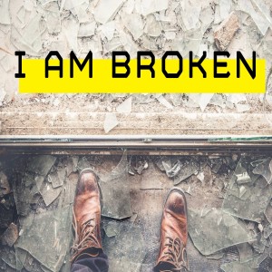I am broken - John Filmer