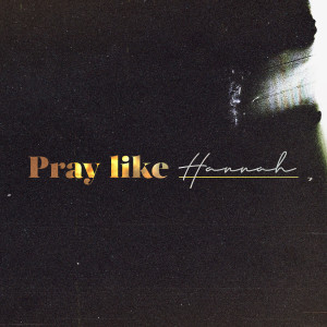 Pray like Hannah | John Filmer