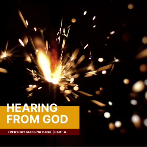 Everyday Supernatural: Hearing God Speak | Ruth Filmer