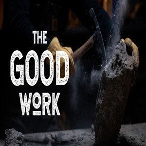 The good work pt2: Do the work. Make a difference - John Filmer