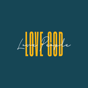 Love God. Love People | John Filmer